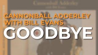 Cannonball Adderley with Bill Evans - Goodbye Official Audio