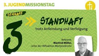 Standhaft trotz Anfeindung und Verfolgung - Seminar mit Manfred Müller