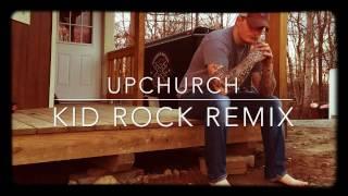 Upchurch- KID ROCK cowboy remix