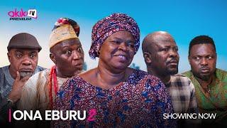 ONA EBURU PART 2- Latest 2024 Yoruba Movie Starring Saheed Balogun Kunle Afod Saliu Gbolagade