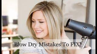 Blow Dry Mistakes You May Be Making and HOW to Fix Them