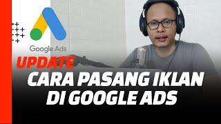 UPDATE - Cara Pasang Iklan di Google Ads 2024  Ada Update Fitur Baru