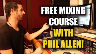 FREE MIXING COURSE with Grammy-Winning Engineer Phil Allen