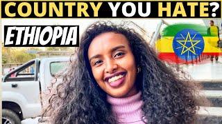 Which Country Do You HATE The Most?  ETHIOPIA