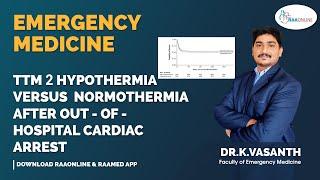 Emergency Medicine  TTM2  Hypothermia Versus Normothermia After Out-of-Hospital Cardiac Arrest