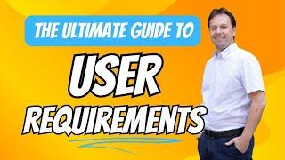 The Ultimate Guide to User Requirements