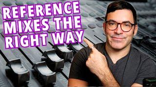 How to Use Reference Mixes The RIGHT WAY