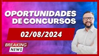  Notícias de Concursos Abertos e Previstos Descubra as Oportunidades do Momento 02082024