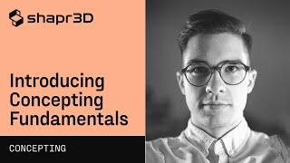 Introduction to Concepting  Shapr3D Concepting Fundamentals