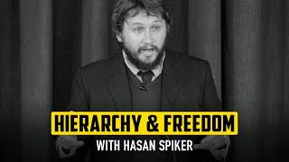 Hierarchy & Freedom with Hasan Spiker
