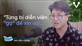 Đạo diễn Yun Bin từng bị diễn viên “gạ” để xin vai  DNDL Ep. 57