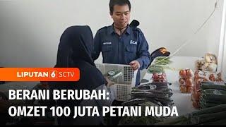 Berani Berubah Kembangkan Pertanian Sayur Organik Petani Muda Raup Omzet Rp100 Juta  Liputan 6