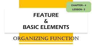 Features & Basic Elements of Organising  Organizing Function  Functions of Management