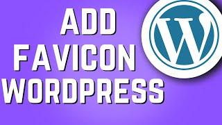 How to Add a Favicon To Your Wordpress Website Quick & Easy