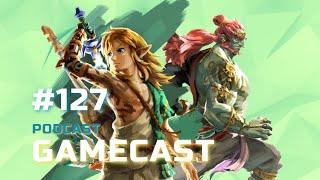 GameCast #127 - Legend of Zelda Tears of the Kingdom