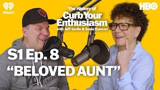 S1 Ep. 8 - “BELOVED AUNT”  The History of Curb Your Enthusiasm