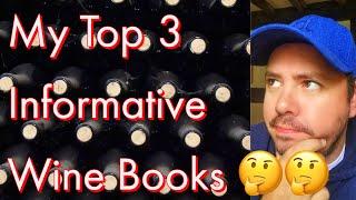 Top 3 Informative Wine Books...for ANYONE