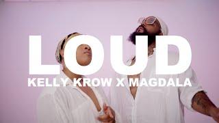 Kelly Krow - LOUD Feat. Magdala Official video