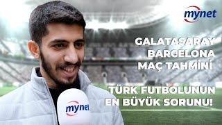 10 Taraftara Sorduk  Barcelona - Galatasaray Maç Tahmini Türk Futbolunun En Büyük Sorunu...