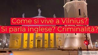 Come si vive a Vilnius? È pericolosa?