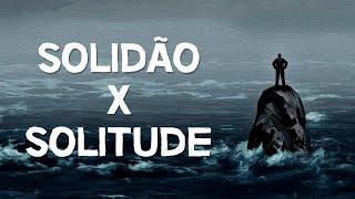 Qual a diferença entre SOLIDÃO e SOLITUDE?