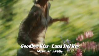 Goodbye Kiss - Lana Del Rey Myanmar Subtitle