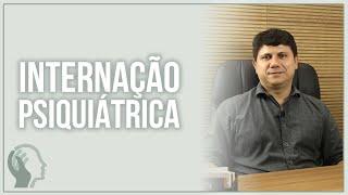 QUANDO RECORRER A INTERNAÇÃO PSIQUIÁTRICA?