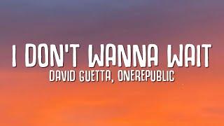 David Guetta OneRepublic - I Dont Wanna Wait Lyrics