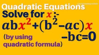 Solve by using quadratic formula abx2 + b2 – acx – bc = 0