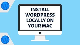 How to Install WordPress Locally on Mac
