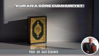 Kurana Göre Cumhuriyet - Prof. Dr. Gazi Özdemir