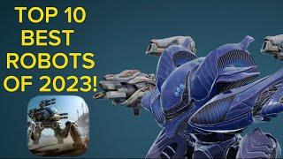 TOP 10 BEST ROBOTS OF 2023 RANKED HIGHLIGHTS AND GAMEPLAY War Robots