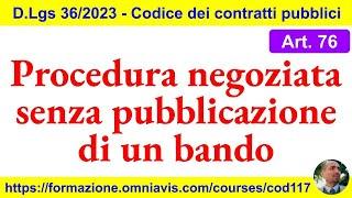 Contratti pubblici nuovo Codice - Art. 76 - Procedura negoziata senza bando 2542023