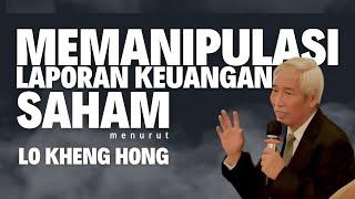 MANIPULASI LAPORAN KEUANGAN SAHAM INI KATA LO KHENG HONG