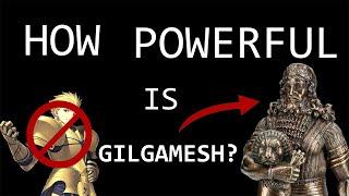 How Powerful is Mythological Gilgamesh?