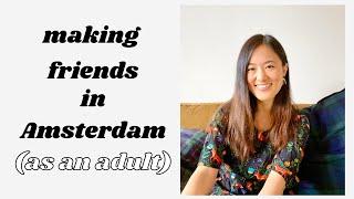 HOW TO MAKE FRIENDS IN AMSTERDAM AS AN ADULT   Tips + advice from an expat