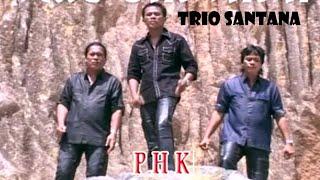 Trio Santana - PHK  Official Music Video 