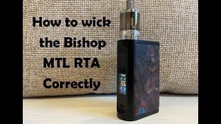 How to wick the Bishop MTL RTA correctly