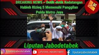 BREAKING NEWS  Detik-detik Kedatangan Habieb Rizieq Memenuhi undangan pemanggilan Polda Metro Jaya