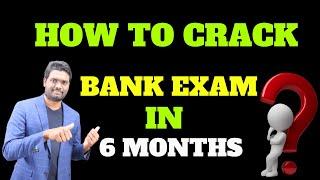 HOW TO CRACK BANK EXAMS IN 6 MONTHS  BANK JOBS  IBPS  SBI  RRB  PO & CLERK