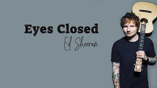 Ed Sheeran - Eyes Closed Lirik Lagu