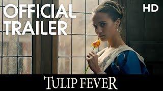 TULIP FEVER  Official Trailer  2017 HD