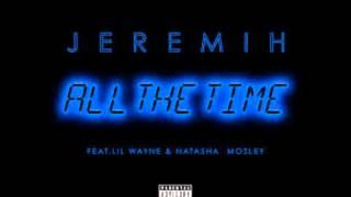 Jeremih - All The Time ft. Lil Wayne & Natasha Mosley Official Audio