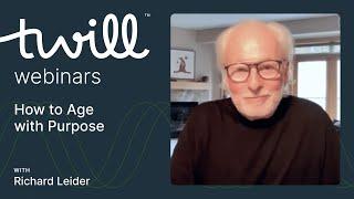 How to Age with Purpose   Richard Leider