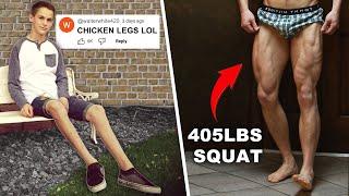 Chicken Legs to Squatting 405LBS 4 Year Skinny Legs Transformation