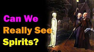 Can people REALLY see spirits? 3 methods