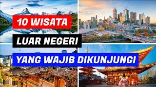 10 WISATA LUAR NEGERI YANG WAJIB DIKUNJUNGI