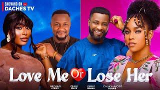 LOVE ME OR LOSE HER- 2024 Latest Nigerian Full Movie - PEARL WATS UJAMS CHUKWUNONSO EMEM INWANG