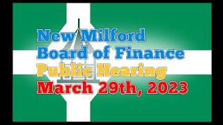 LIVE New Milford Board of Finance Annual Budget Public Hearing  March 29th 2023