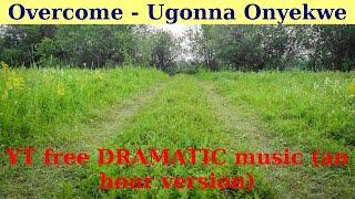 Overcome by Ugonna Onyekwe. An hour version.